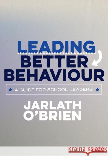 Leading Better Behaviour O'Brien, Jarlath 9781526489210 Sage Publications Ltd