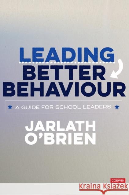 Leading Better Behaviour O'Brien, Jarlath 9781526489227 Sage Publications Ltd