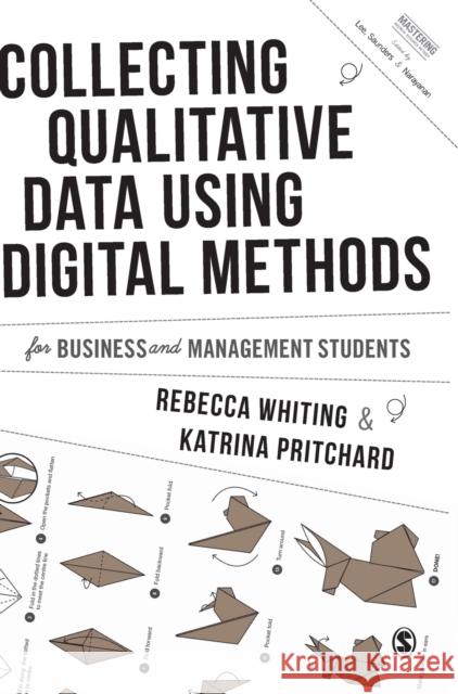 Collecting Qualitative Data Using Digital Methods Rebecca Whiting Katrina Pritchard 9781526489937