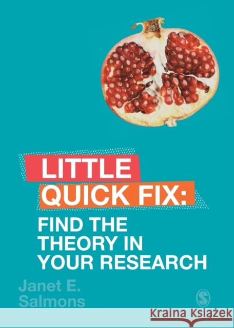 Find the Theory in Your Research: Little Quick Fix Janet Salmons 9781526490247 SAGE Publications Ltd