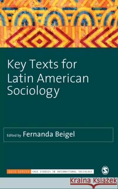 Key Texts for Latin American Sociology Fernanda Beigel 9781526490261 Sage Publications Ltd