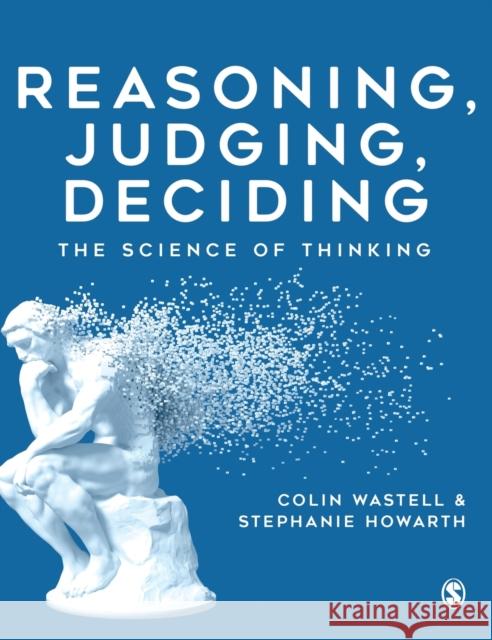 Reasoning, Judging, Deciding: The Science of Thinking Stephanie Howarth 9781526491077