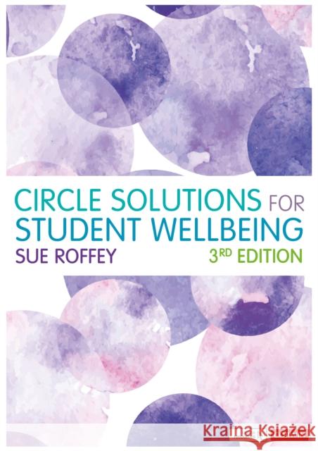 Circle Solutions for Student Wellbeing: Relationships, Resilience and Responsibility Sue Roffey 9781526491169 SAGE Publications Ltd