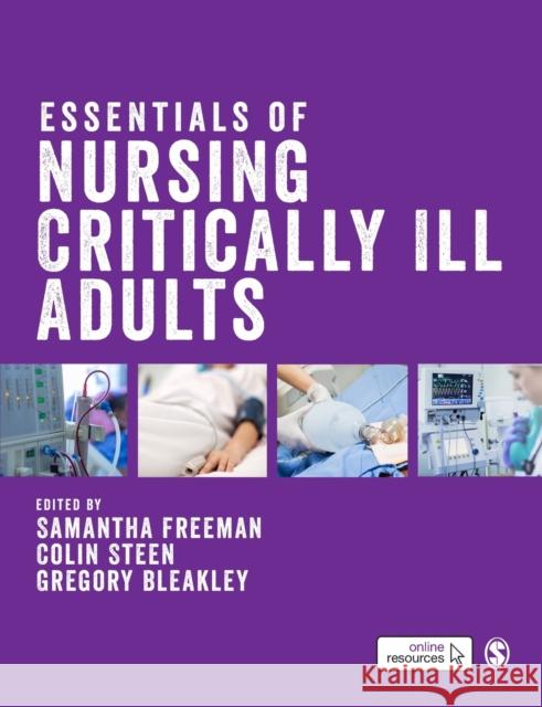 Essentials of Nursing Critically Ill Adults Samantha Freeman Colin Steen Gregory Bleakley 9781526491305 SAGE Publications Ltd