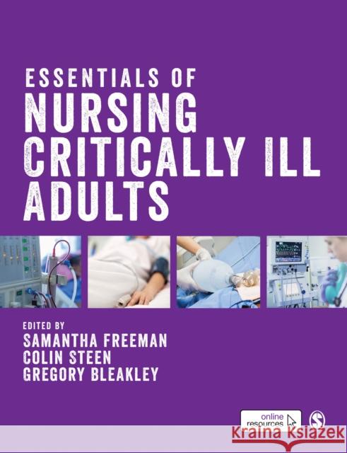 Essentials of Nursing Critically Ill Adults Samantha Freeman Colin Steen Gregory Bleakley 9781526491312 Sage Publications Ltd