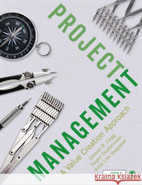 Project Management: A Value Creation Approach Stewart R. Clegg Torgeir Skyttermoen Anne Live Vaagaasar 9781526494627 Sage Publications Ltd