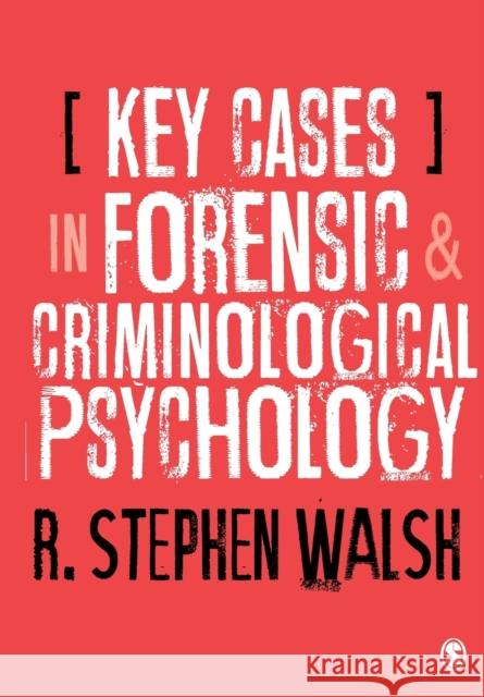 Key Cases in Forensic and Criminological Psychology R. Stephen Walsh 9781526494849