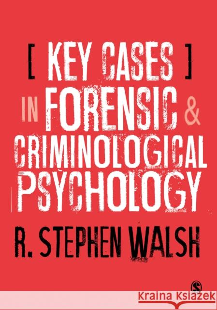 Key Cases in Forensic and Criminological Psychology R. Stephen Walsh 9781526494856