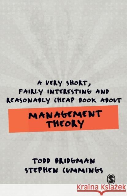 A Very Short, Fairly Interesting and Reasonably Cheap Book about Management Theory Todd Bridgman Stephen Cummings 9781526495136 SAGE Publications Ltd