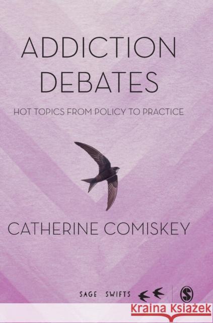 Addiction Debates Comiskey, Catherine 9781526495761 Sage Publications Ltd