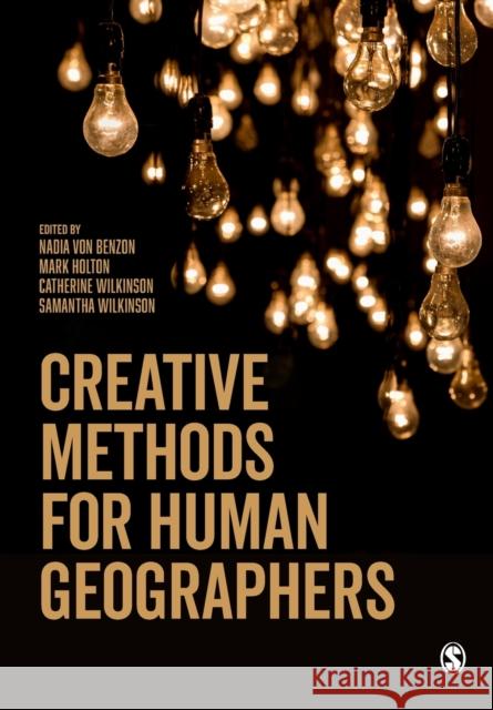Creative Methods for Human Geographers Nadia Vo Mark Holton Samantha Wilkinson 9781526496973 Sage Publications Ltd