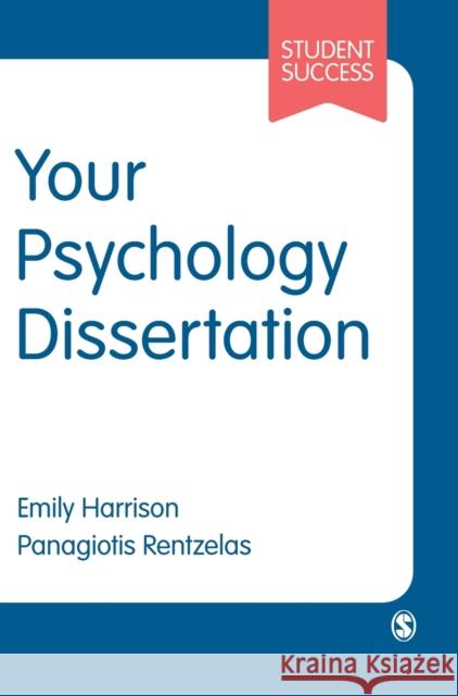 Your Psychology Dissertation Emily Harrison Panagiotis Rentzelas 9781526497291 Sage Publications Ltd