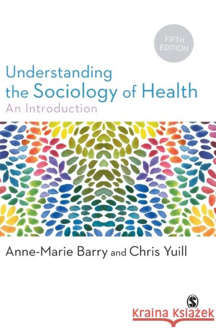 Understanding the Sociology of Health Barry, Anne-Marie 9781526497543