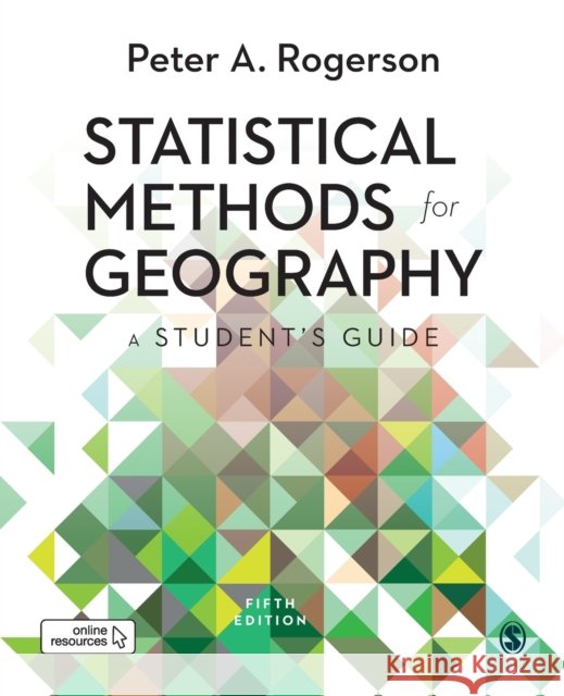 Statistical Methods for Geography: A Student’s Guide Peter A. Rogerson 9781526498809