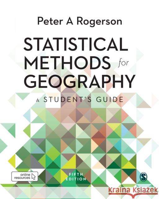 Statistical Methods for Geography: A Student's Guide Peter A. Rogerson 9781526498816