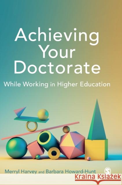 Achieving Your Doctorate while Working in Higher Education Harvey, Merryl 9781526499127