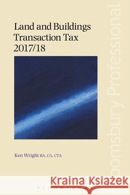 Land and Buildings Transaction Tax 2017/18 Ken Wright 9781526500694 Bloomsbury Publishing PLC