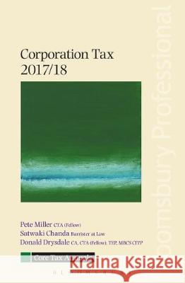 Core Tax Annual: Corporation Tax 2017/18 Pete Miller, Satwaki Chanda, Donald Drysdale 9781526500786 Bloomsbury Publishing PLC