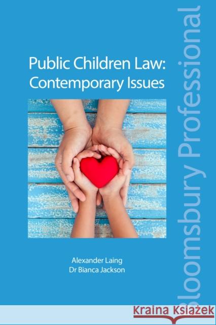 Public Children Law: Contemporary Issues Alexander Laing, Dr Bianca Jackson (Coram Chambers, UK) 9781526503275