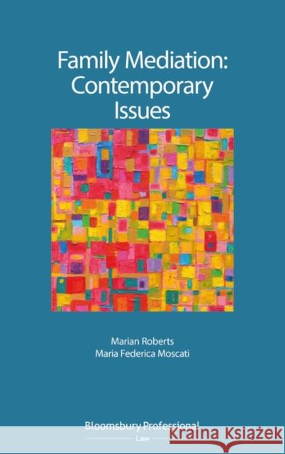 Family Mediation: Contemporary Issues Marian Roberts Maria Federica Moscati Sinead Conneely 9781526505415 Tottel Publishing