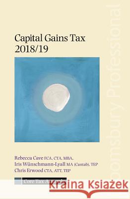 Core Tax Annual: Capital Gains Tax 2018/19 Rebecca Cave, Iris Wünschmann-Lyall, Chris Erwood 9781526505705 Bloomsbury Publishing PLC