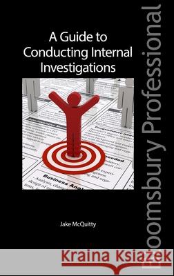 A Guide to Conducting Internal Investigations Jake McQuitty Charles Hastie 9781526506085 Tottel Publishing