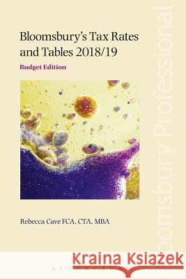 Bloomsbury's Tax Rates and Tables 2018/19: Budget Edition Rebecca Cave 9781526506283