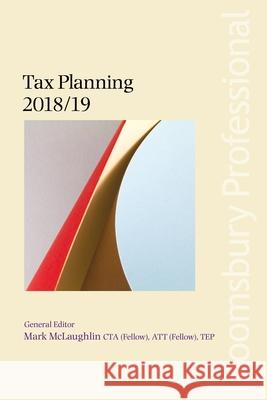 Tax Planning 2018/19 Pete Miller, Anne Fairpo, Mark McLaughlin, David Whiscombe, Robert Maas, Chris Erwood, Donald Pearce-Crump, Chris Willia 9781526507617