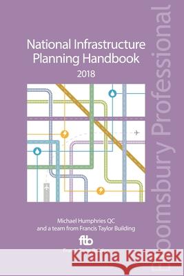 National Infrastructure Planning Handbook 2018 Michael Humphries KC, KC (Francis Taylor Building, UK) 9781526508096 Bloomsbury Publishing PLC