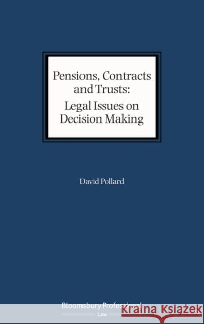 Pensions, Contracts and Trusts: Legal Issues on Decision Making Pollard, David 9781526511836 Tottel Publishing