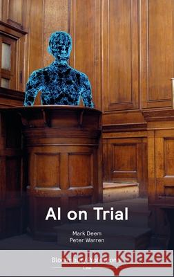 AI on Trial Mark Deem Peter Warren 9781526513557 Tottel Publishing