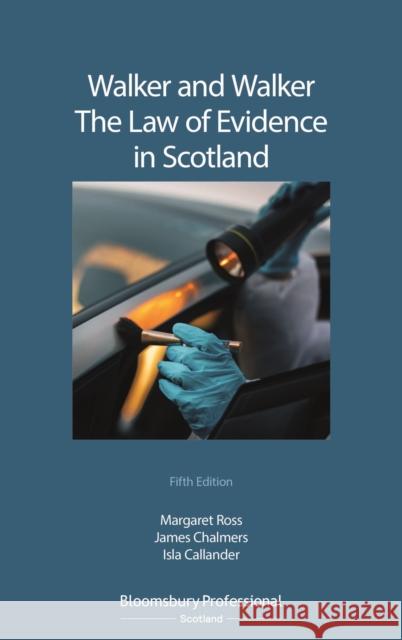 Walker and Walker: The Law of Evidence in Scotland Margaret L Ross, Professor James P Chalmers (University of Glasgow, UK), Isla Callander 9781526514455