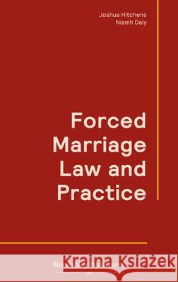 Forced Marriage Law and Practice Joshua Hitchens Niamh Daly 9781526515957