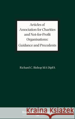 Articles of Association for Charities and Not for Profit Organisations: Guidance and Precedents Richard Bishop 9781526516206 Tottel Publishing