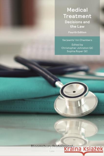 Medical Treatment: Decisions and the Law Christopher Johnsto Sophia Roper 9781526516558 Tottel Publishing