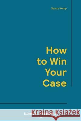 How to Win Your Case Alexander Kemp 9781526516787 Tottel Publishing