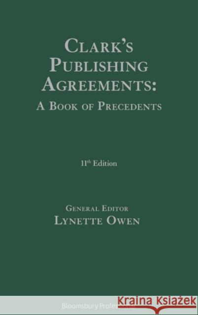 Clark's Publishing Agreements: A Book of Precedents Lynette Owen 9781526516947 Bloomsbury Publishing PLC