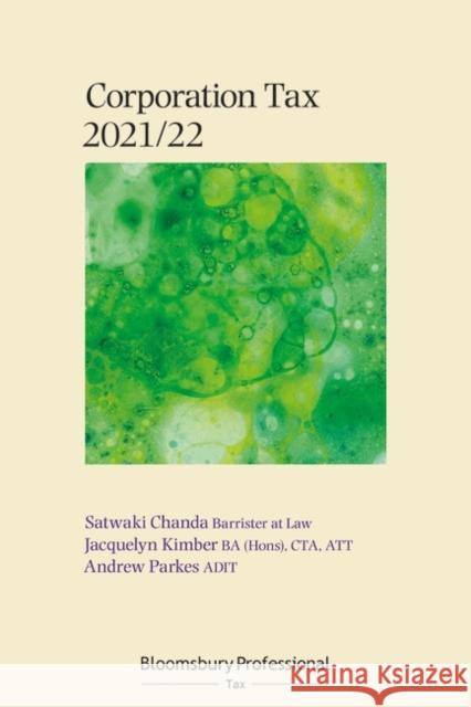 Bloomsbury Professional Corporation Tax 2021/22 Satwaki Chanda Jacquelyn Kimber Andrew Parkes 9781526518194 Tottel Publishing