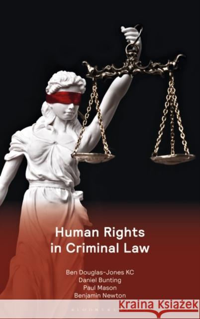 Human Rights in Criminal Law Ben Douglas-Jones Qc Paul Mason Daniel Bunting 9781526519511