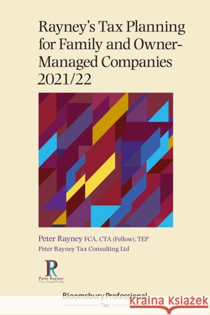 Rayney's Tax Planning for Family and Owner-Managed Companies 2021/22 Peter Rayney 9781526519689 Tottel Publishing
