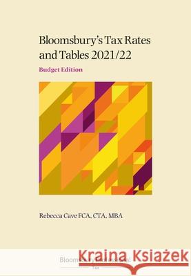 Tax Rates and Tables 2021/22: Budget Edition Rebecca Cave 9781526520111 Tottel Publishing