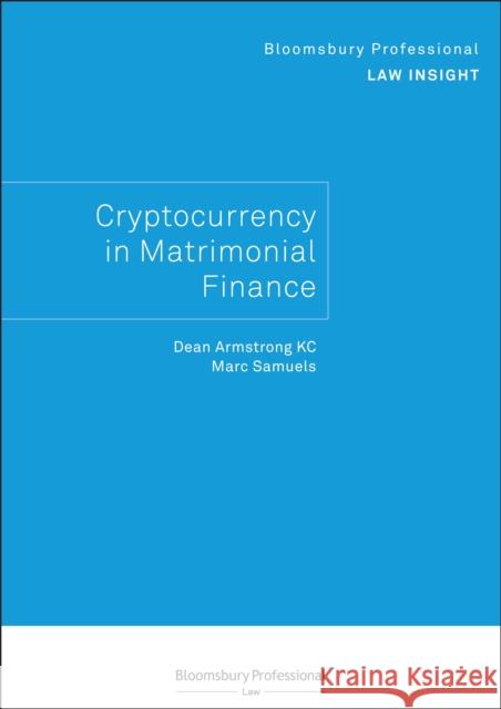 Bloomsbury Professional Law Insight - Cryptocurrency in Matrimonial Finance Dean Armstrong Qc Marc Samuels 9781526521408