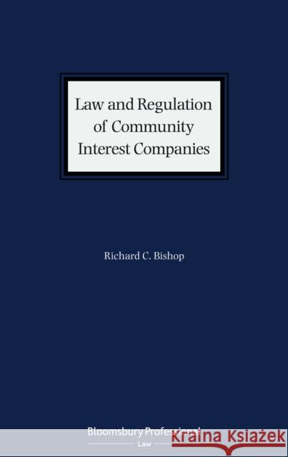 Law and Regulation of Community Interest Companies Richard C. Bishop 9781526522757 Tottel Publishing