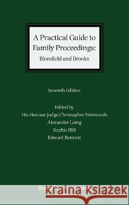 A Practical Guide to Family Proceedings: Blomfield and Brooks District Judge Christopher Simmonds Alexander Laing Sophie Hill 9781526524317