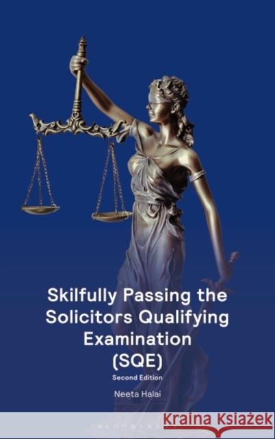 Skilfully Passing the Solicitors Qualifying Examination (SQE) Ms Neeta (New Heights Training, UK) Halai 9781526527400 Bloomsbury Publishing PLC
