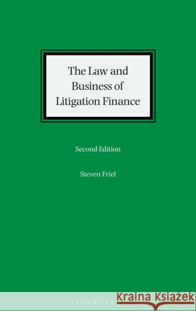 The Law and Business of Litigation Finance Steven Friel 9781526527820 Tottel Publishing