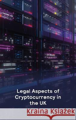Legal Aspects of Cryptocurrency in the UK Blake O'Donnell 9781526528902 Tottel Publishing