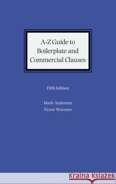 A-Z Guide to Boilerplate and Commercial Clauses Mark Anderson Victor Woroner 9781526529503