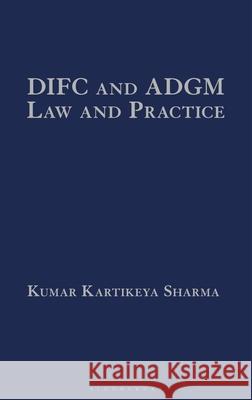 Difc and Adgm Law and Practice Kumar Kartikeya Sharma 9781526529893 Tottel Publishing