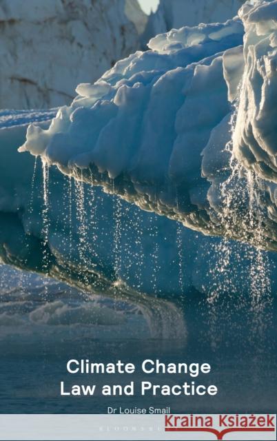 Climate Change Law and Practice Louise Smail 9781526531452